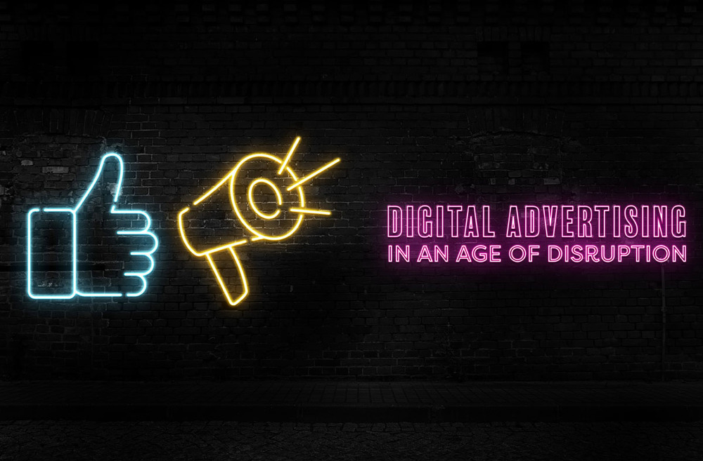 Digital advertising in an age of disruption